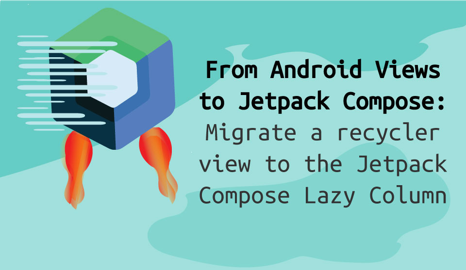 From Android Views to Jetpack Compose